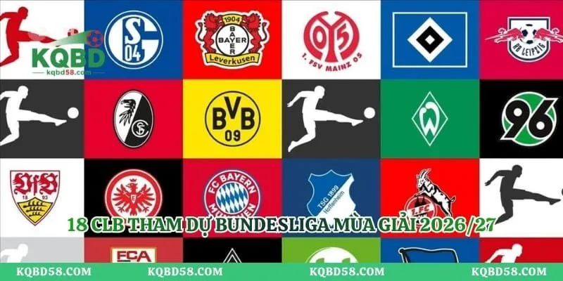 KQBD Bundesliga 2026/27 – Theo Dõi Kết Quả Các Trận Cầu Đức 18 CLB tham dự Bundesliga mùa giải 2026/27