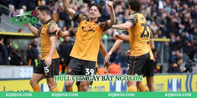 KQBD Theo Đội Bóng - Nắm Bắt Chi Tiết Diễn Biến Của Các CLB Hull City gây bất ngờ lớn