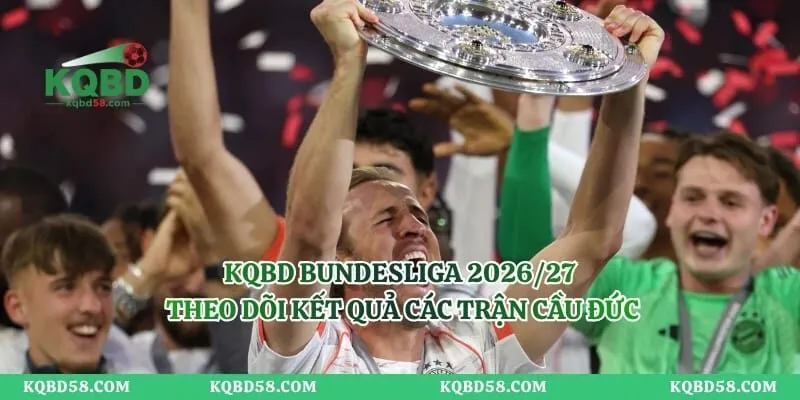 KQBD Bundesliga 2026/27 – Theo Dõi Kết Quả Các Trận Cầu Đức KQBD Bundesliga 2026/27 – Theo Dõi Kết Quả Các Trận Cầu Đức