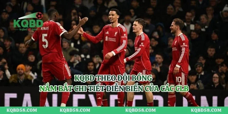 KQBD Theo Đội Bóng - Nắm Bắt Chi Tiết Diễn Biến Của Các CLB