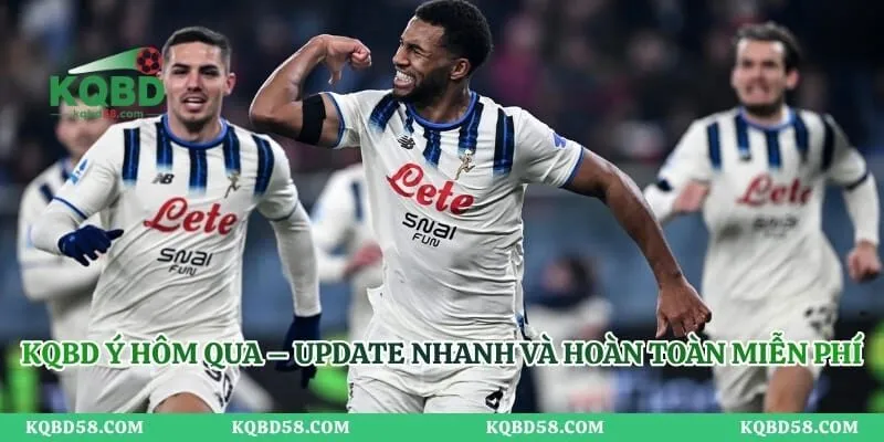 KQBD Ý Hôm Qua – Update Nhanh Và Hoàn Toàn Miễn Phí