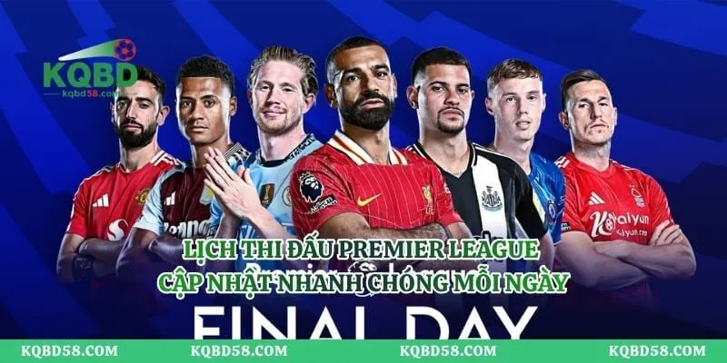 Lịch Thi Đấu Premier League - Cập Nhật Nhanh Chóng Mỗi Ngày