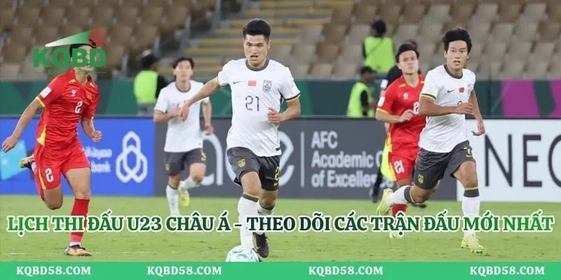 Lịch Thi Đấu U23 Châu Á - Theo Dõi Các Trận Đấu Mới Nhất