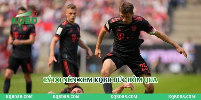 Lý do nên xem KQBD Đức hôm qua